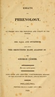 view Essays on phrenology, or an inquiry into the principles and utility of the system of Drs. Gall and Spurzheim, and into the objections made against it / by George Combe ; with notes and additions, comprehending memoirs on the anatomy of the brain, and on insanity.