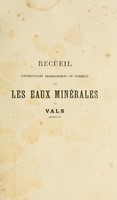 view Recueil d'observations physiologiques et cliniques sur les eaux minérales de Vals (Ardèche) suivi d'une note géologique et paléontologique sur Vals et ses environs / par m. le docteur Jourdan.