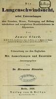 view Die Lungenschwindsucht : nebst Untersuchungen über Ursachen, Wesen, Vorbeugung und Heilung tuberkulöser und scrophulöser Krankheitsformen im Allgemeinen / Uebersetzung aus dem Englischen. Mit Anmerkungen und Zusätzen hrsg. von Dr. Hermann Stannius.