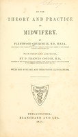 view On the theory and practice of midwifery / By Fleetwood Churchill. With notes and additions by D. Francis Condie.