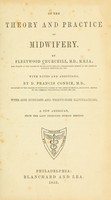 view On the theory and practice of midwifery / By Fleetwood Churchill ... With notes and additions, by D. Francis Condie.