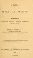 view A manual of medical jurisprudence for India : including the outline of a history of crime against the person in India / by Norman Chevers.