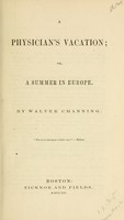 view A physician's vacation, or, A summer in Europe / By Walter Channing.