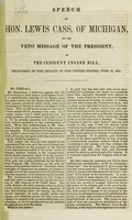 view Speech of Hon. Lewis Cass, of Michigan, on the veto message of the President, on the indigent insane bill : delivered in the Senate of the United States, June 13, 1854.