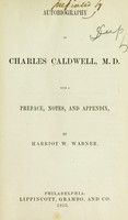 view Autobiography of Charles Caldwell, M.D / with a preface, notes, and appendix, by Harriot W. Warner.