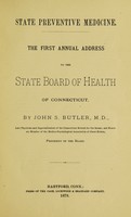 view State preventive medicine : the first annual address to the State Board of Health of Connecticut / by John S. Butler, President of the Board.