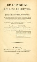 view De l'hygiène des gens de lettres : ou, Essai médico-philosophique sur les moyens les plus propres à développer ses talens et son aptitude naturelle pour les sciences, sans nuire à sa santé et sans contracter de maladies; ouvrage utileà tous les hommes de cabinet et à ceux qui mènent une vie sédentaire.