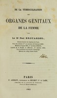 view De la tuberculisation des organes génitaux de la femme / par Paul Brouardel.