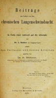 view Beiträge zur Lehre von der chronischen Lungenschwindsucht : in Form einer Antwort auf die Attentate des Dr. L. Rohden (in Lippspringe) gegen den Verfasser und dessen Arbeiten / gegeben von H. Brehmer.