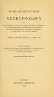 view Braid on hypnotism : Neurypnology; or, The rationale of nervous sleep considered in relation to animal magnetism or mesmerism and illustrated by numerous cases of its successful application in the relief and cure of disease / by James Braid.