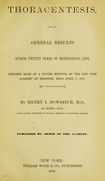 view Thoracentesis and its general results during twenty years of professional life : remarks made at a stated meeting of the New York Academy of Medicine, held April 7, 1870 (by invitation) / by Henry I. Bowditch.