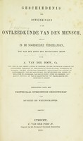 view Geschiedenis der ontdekkingen in de ontleedkunde van den mensch : gedaan in de noordelijke Nederlanden, tot aan het begin der negentiende eeuw / Uitg. door het Provinciaal Utrechtsch Genootschap van Kunsten en Wetenschappen.