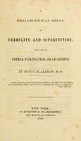 view A philosophical essay on credulity and superstition : and also on animal fascination, or charming / by Rufus Blakeman.