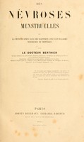 view Des névroses menstruelles : ou, La menstruation dans ses rapports avec les maladies nerveuses et mentales.