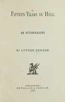 view Fifteen years in hell : an autobiography / by Luther Benson.