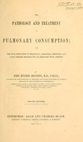 view The pathology and treatment of pulmonary consumption : and the local medication of pharyngeal, laryngeal, bronchial and nasal diseases mistaken for, or associated with, phthisis.