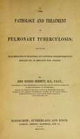 view The pathology and treatment of pulmonary tuberculosis : and on the local medication of pharyngeal and laryngeal diseases frequently mistaken for, or associated with, phthisis.