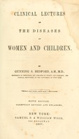 view Clinical lectures on the diseases of women and children / By Gunning S. Bedford.