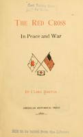 view The Red Cross in peace and war / by Clara Barton.