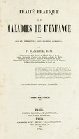 view Traité partique des maladies de l'enfance fondé sur de nombreuses observations cliniques / par F. Barrier.