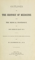 view Outlines of the history of medicine and the medical profession / by Joh. Hermann Baas ; translated, and in conjunction with the author rev. and enl., by H.E. Handerson.