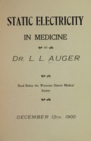 view Static electricity in medicine / by Dr. L. L. Auger ; read before the Worcester District Medical Society ; December 12th, 1900.