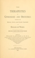 view The therapeutics of gynecology and obstetrics : comprising the medical, dietetic, and hygienic treatment of diseases of women.