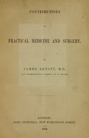 view Contributions to practical medicine and surgery / by James Arnott.