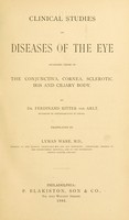 view Clinical studies on diseases of the eye including those of the conjunctiva, cornea, sclerotic, iris, and ciliary body / by Ferdinand Ritter von Arlt.