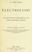 view A treatise on electrolysis and its applications to therapeutical and surgical treatment in disease / by Robert Amory.