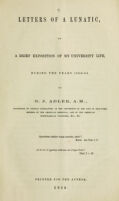 view Letters of a lunatic, or a brief exposition of my University life, during the years 1853-54 / by G. J. Adler.