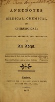 view Anecdotes medical, chemical and chirurgical / collected, arranged, and transmuted by, adept.