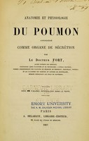 view Anatomie et physiologie du poumon : considéré comme organe de sécrétion / par Joseph Auguste Aristide Fort.