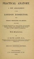 view Practical anatomy : anew arrangement of the London dissector : with numerous modification and additions, containing a concise description of the muscles, bloodvessels, nerves, viscera, and ligaments of the human body as they appear on dissection : with illustrations / by D. Hayes Agnew.