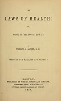 view The laws of health, or, Sequel to "The house I live in" / by William A. Alcott.