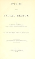 view Studies in the facial region / by Harrison Allen.