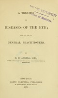 view A treatise on diseases of the eye : for the use of general practitioners / by H.C. Angell.