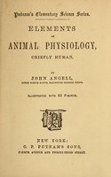 view Elements of animal physiology, chiefly human / by John Angell.