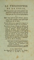 view La philosophie de la folie, où l'on prouve que cette maladie doit plutôt être traitée par les secours moraux que par les secours physiques : et que ceux qui en sont atteints, éprouvent d'une manière non équivoque l'influence de la lune / par Joseph Daquin.