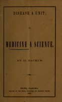 view Disease a unit, or, Medicine a science / by H. Backus.