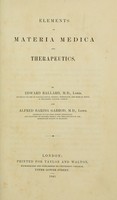 view Elements of materia medica and therapeutics / by Edward Ballard and Alfred Baring Garrod.