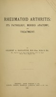 view Rheumatoid arthritis : its pathology, morbid anatomy, and treatment / by Gilbert A. Bannatyne.