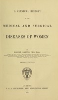 view A clinical history of the medical and surgical diseases of women / by Robert Barnes.