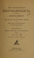 view Über idiopathische Herzvergrösserung : Festschrift der Med. Facultät der Universität München zur Feier des fünfzigjährigen Doctor-Jubiläums des Herrn Geheimrath Professor Dr. Max von Pettenkofer / verfasst von Jos. Bauer und O. Bollinger.