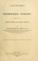 view Lectures on orthopaedic surgery : delivered at the Brooklyn Medical and Surgical Institute / by Louis Bauer.