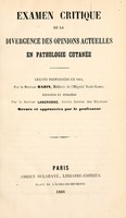 view Examen critique de la divergence des opinions actuelles en pathologie cutan ; les professs en 1864 / Rigs et pub. par Langronne; rev. et approuvs par le professeur.