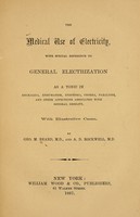 view The medical use of electricity : with special reference to general electrization as a tonic in neuralgia, rheumatism, dyspepsia, chorea, paralysis, and other affections associated with general debility : with illustrative cases / by Geo. M. Beard, and A.D. Rockwell.