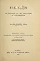 view The hand : its mechanism and vital endowments, as evincing design / by Charles Bell.