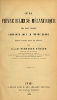 view De la fièvre bilieuse mélanurique des pays chauds comparée avec la fièvre jaune : étude clinique faite au Sénégal / par L.-J.-B. Bérenger Féraud.