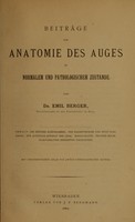 view Beiträge zur Anatomie des Auges in normalem und pathologischem Zustande / von Emil Berger.